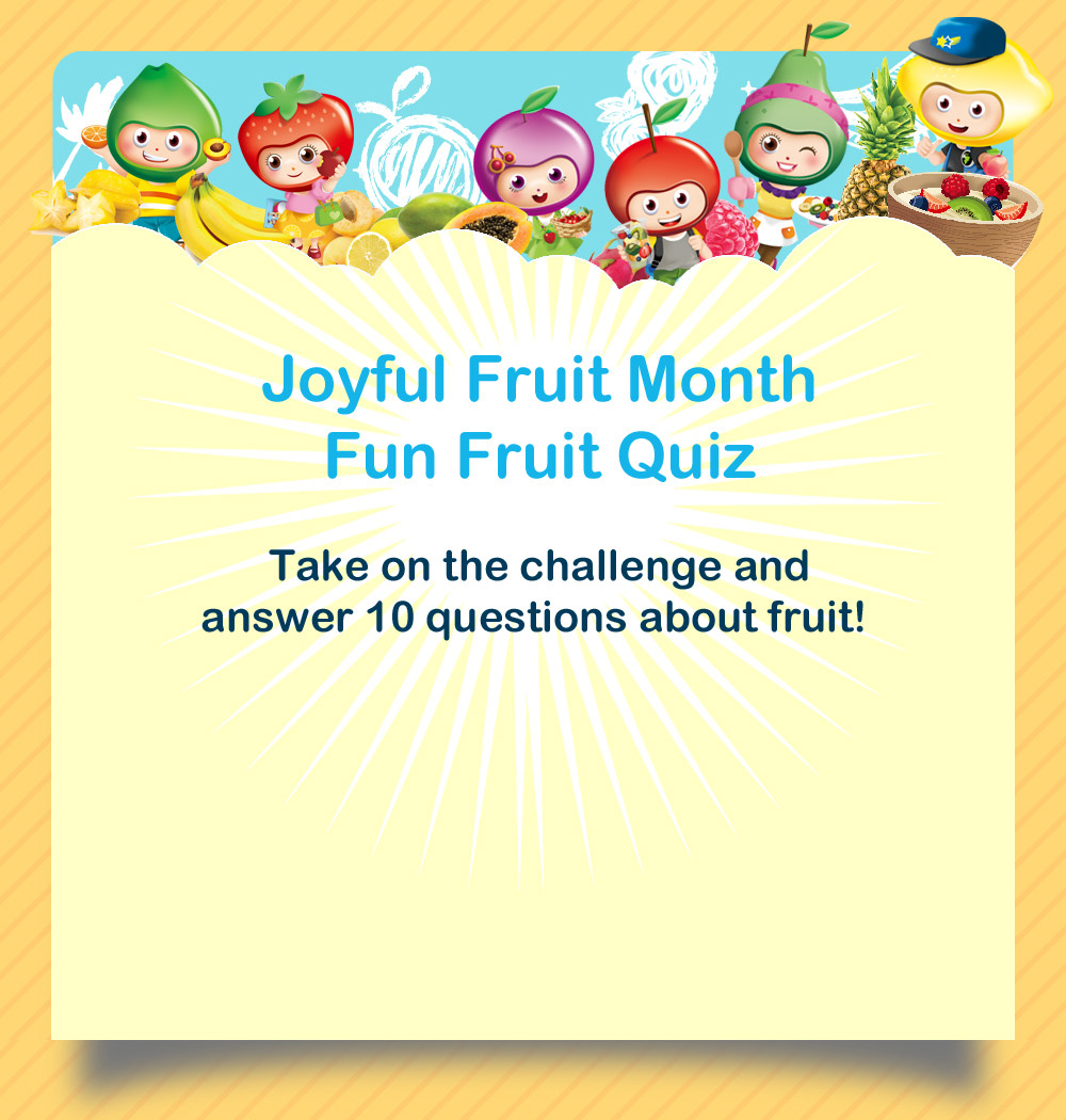 Joyful Fruit Month – Fun Fruit Quiz Take on the challenge and answer 10 questions about fruit!