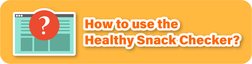 How to use the Healthy Snack Checker?